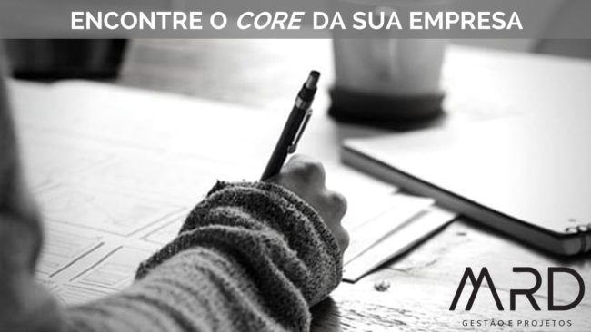 Encontre o “core” da sua empresa